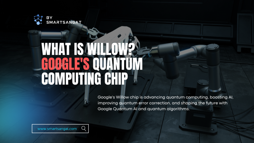 What is Willow? Google's quantum computing chip by smartsangat