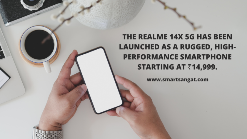 The Realme 14x 5G has been launched as a rugged, high-performance smartphone starting at ₹14,999. smartsangat